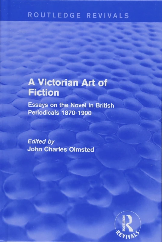 A Victorian Art of Fiction: Essays on the Novel in British Periodicals 1870-1900 (Routledge Revivals: A Victorian Art of Fiction)
