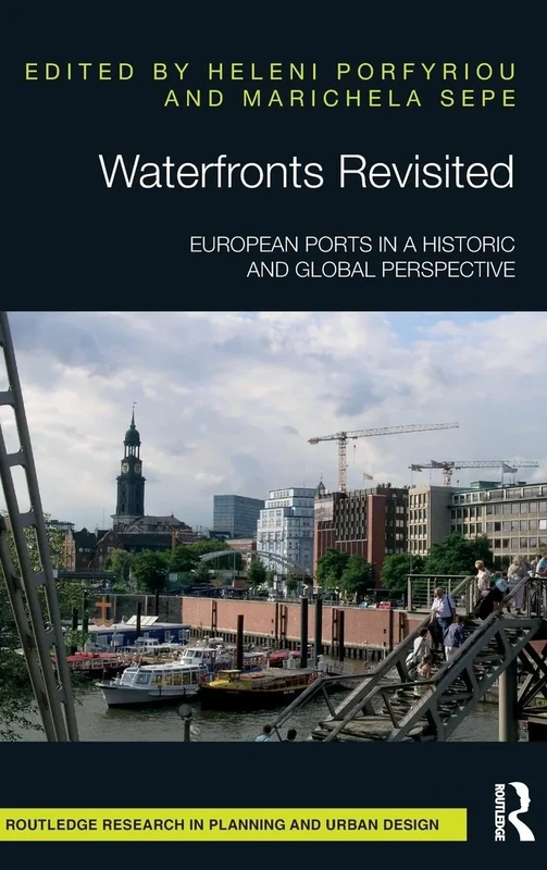 Waterfronts Revisited: European ports in a historic and global perspective (Routledge Research in Planning and Urban Design)