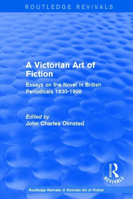 A Victorian Art of Fiction: Essays on the Novel in British Periodicals 1830-1900 (Routledge Revivals: A Victorian Art of Fiction)