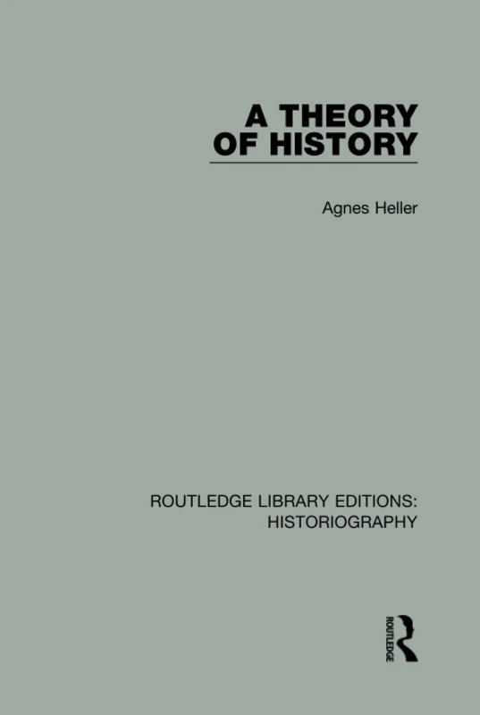 A Theory of History: 18 (Routledge Library Editions: Historiography)