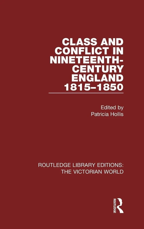Class and Conflict in Nineteenth-Century England: 1815-1850 (Routledge Library Editions: The Victorian World)