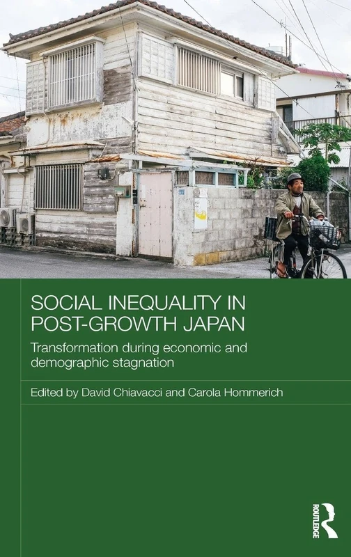 Social Inequality in Post-Growth Japan: Transformation during Economic and Demographic Stagnation (Routledge Contemporary Japan Series)