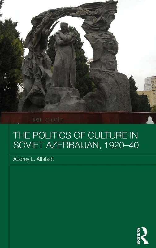 Routledge - The Politics of Culture in Soviet Azerbaijan