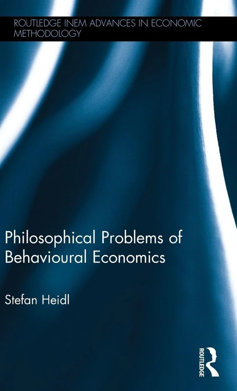 Philosophical Problems of Behavioural Economics (Routledge INEM Advances in Economic Methodology)