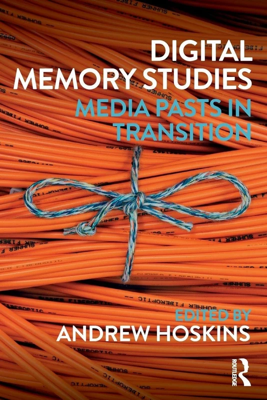 Digital Memory Studies: Media Pasts in Transition