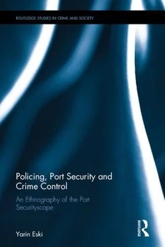Routledge Policing, Port Security and Crime Control Book - Image 1