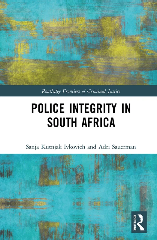 Routledge Police Integrity in South Africa - Criminal Justice Book