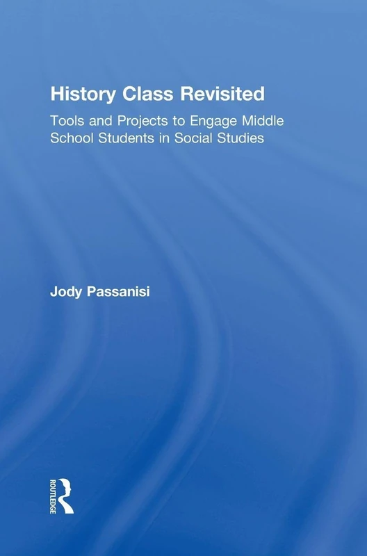 History Class Revisited: Tools and Projects to Engage Middle School Students in Social Studies (Eye on Education Books)