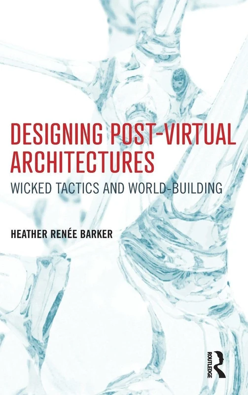 Routledge Designing Post-Virtual Architectures Book