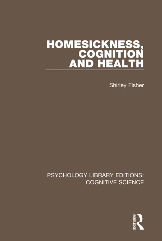 Homesickness, Cognition and Health (Psychology Library Editions: Cognitive Science)