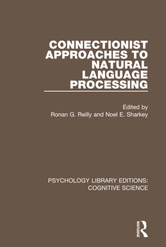 Connectionist Approaches to Natural Language Processing (Psychology Library Editions: Cognitive Science)