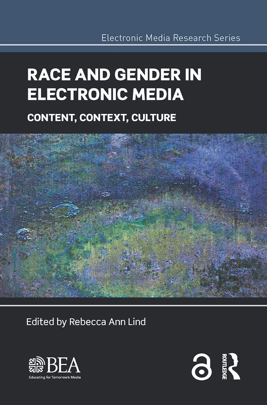 Race and Gender in Electronic Media: Content, Context, Culture (Electronic Media Research Series)