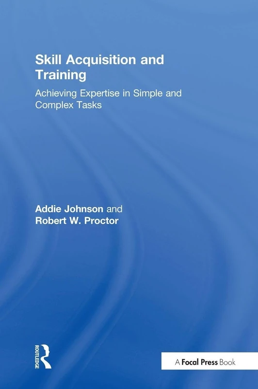 Skill Acquisition and Training: Achieving Expertise in Simple and Complex Tasks