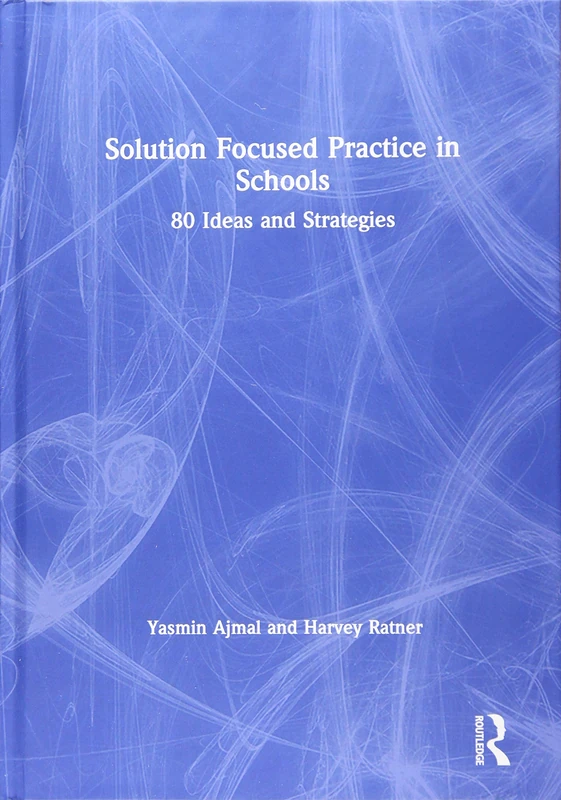 Routledge Solution Focused Practice in Schools - 80 Ideas