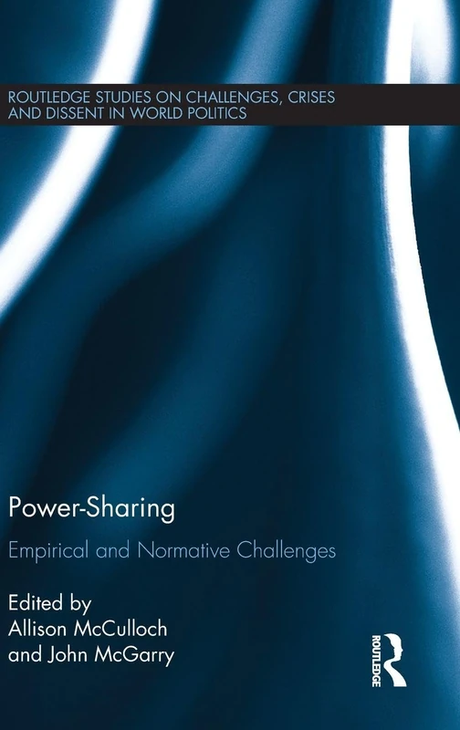 Routledge Power-Sharing: Empirical and Normative Challenges