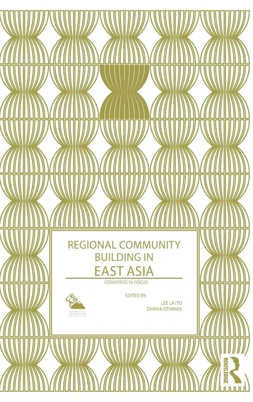 Routledge Regional Community Building in East Asia - Politics