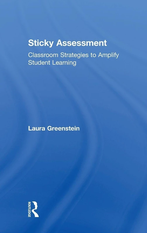 Sticky Assessment: Classroom Strategies to Amplify Student Learning