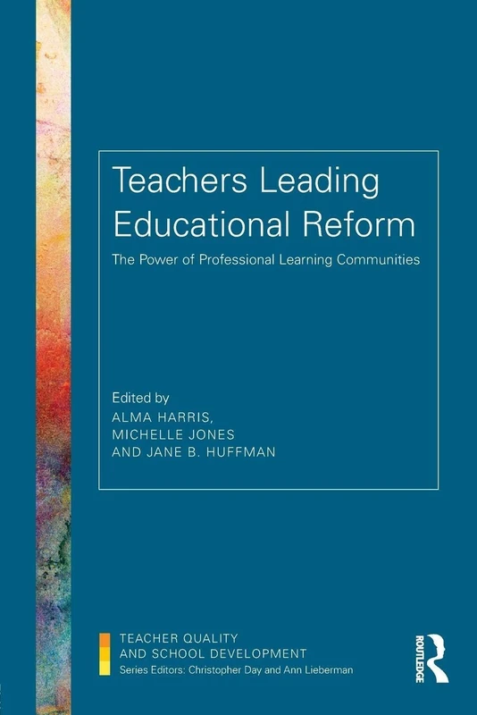 Teachers Leading Educational Reform: The Power of Professional Learning Communities (Teacher Quality and School Development) - Image 1