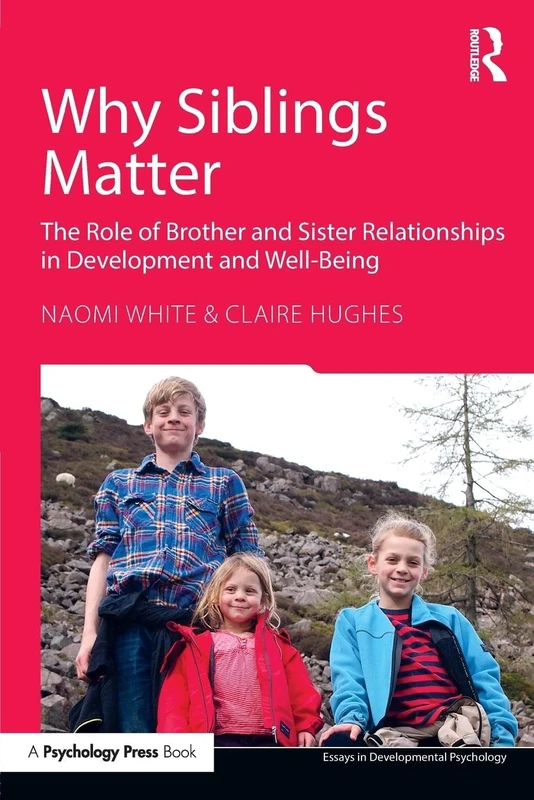 Why Siblings Matter: The Role of Brother and Sister Relationships in Development and Well-Being (Essays in Developmental Psychology)