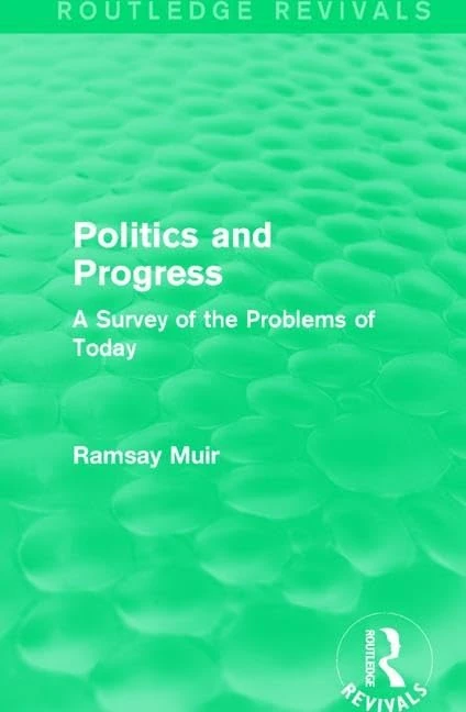 Politics and Progress: A Survey of the Problems of Today (Routledge Revivals) - Image 1