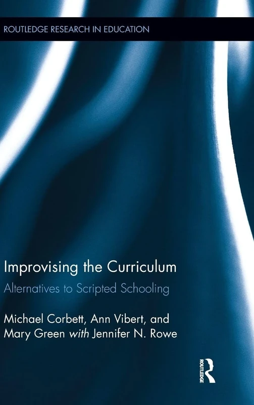 Improvising the Curriculum: Alternatives to Scripted Schooling (Routledge Research in Education) - Image 1