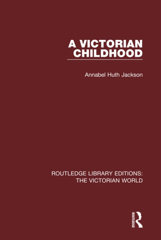 Routledge A Victorian Childhood - The Victorian World Edition - Image 1