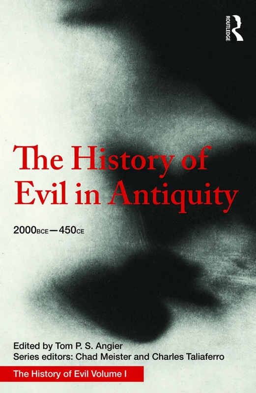 Routledge - The History of Evil in Antiquity (2000 BCE - 450 CE)