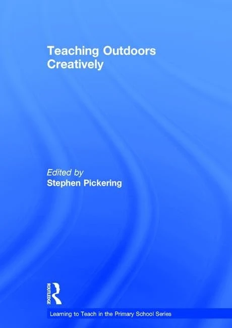 Teaching Outdoors Creatively (Learning to Teach in the Primary School Series)