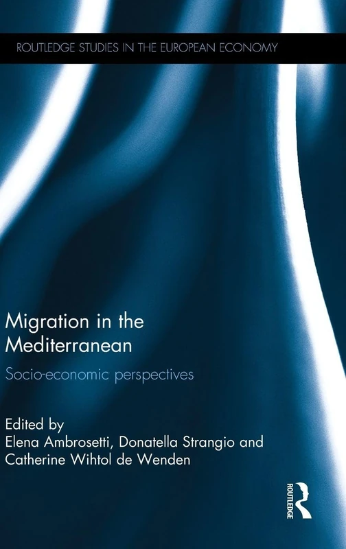 Migration in the Mediterranean: Socio-economic perspectives (Routledge Studies in the European Economy)