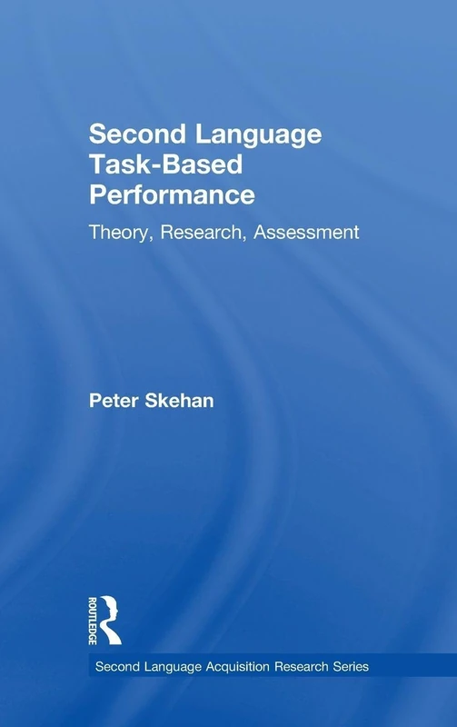 Second Language Task-Based Performance: Theory, Research, Assessment (Second Language Acquisition Research Series)