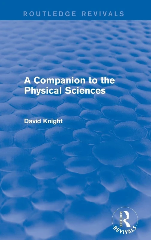 A Companion to the Physical Sciences (Routledge Revivals)