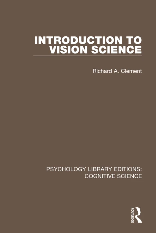 Introduction to Vision Science (Psychology Library Editions: Cognitive Science)