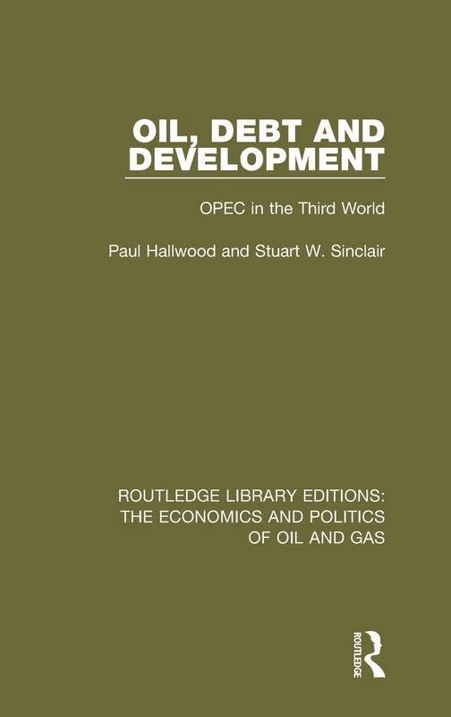 Oil, Debt and Development: OPEC in the Third World: 7 (Routledge Library Editions: The Economics and Politics of Oil and Gas)