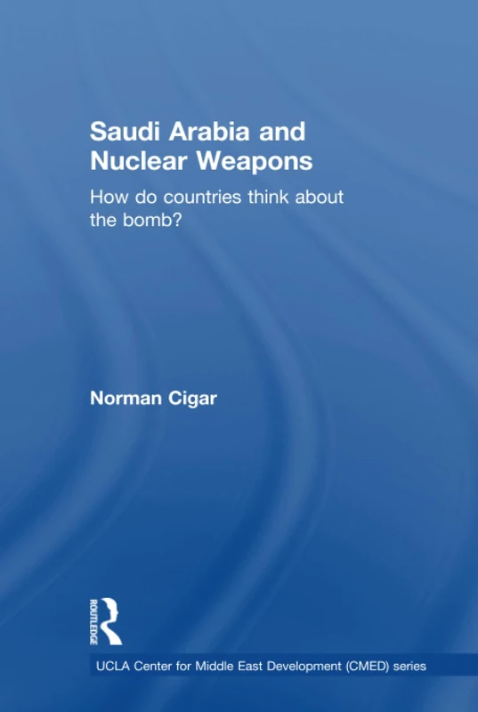 Saudi Arabia and Nuclear Weapons: How do countries think about the bomb? (UCLA Center for Middle East Development CMED)