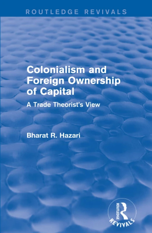 Colonialism and Foreign Ownership of Capital (Routledge Revivals): A Trade Theorist's View