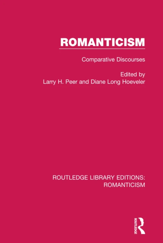 Romanticism: Comparative Discourses: 23 (Routledge Library Editions: Romanticism)
