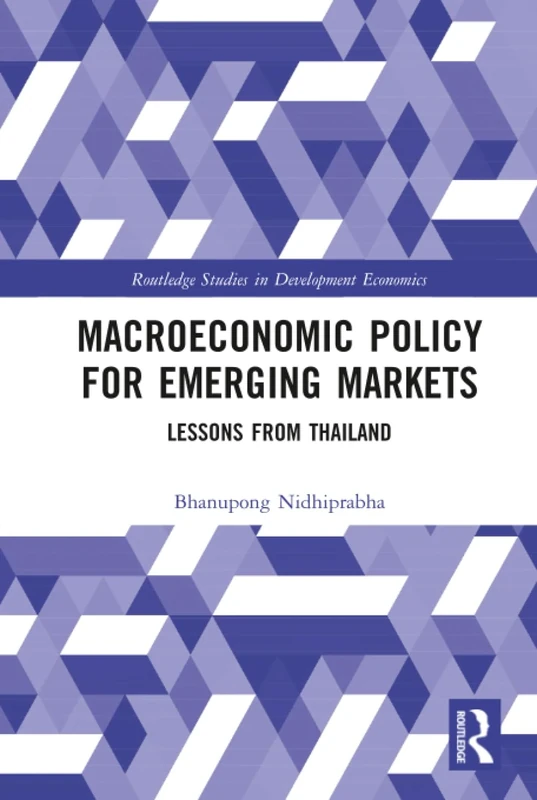 Macroeconomic Policy for Emerging Markets: Lessons from Thailand (Routledge Studies in Development Economics)