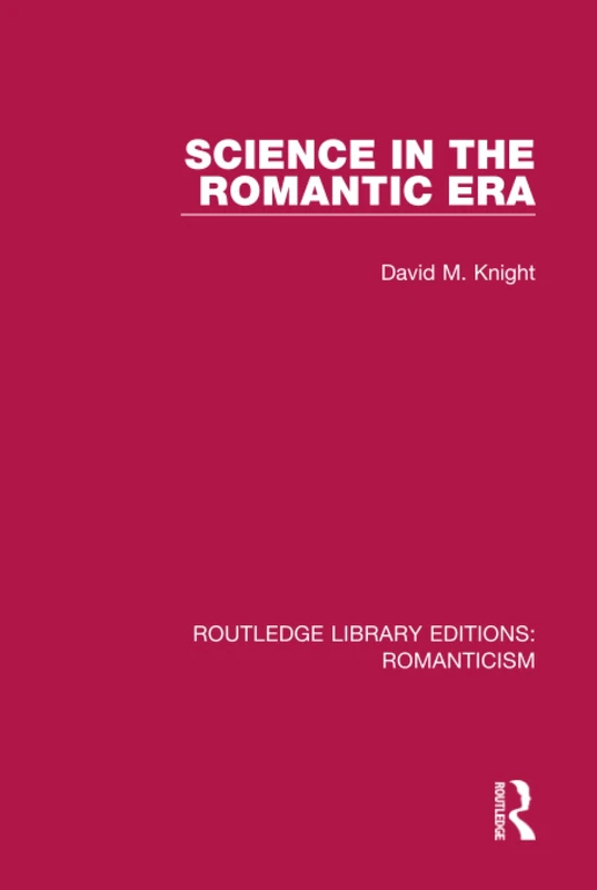Science in the Romantic Era: 20 (Routledge Library Editions: Romanticism)