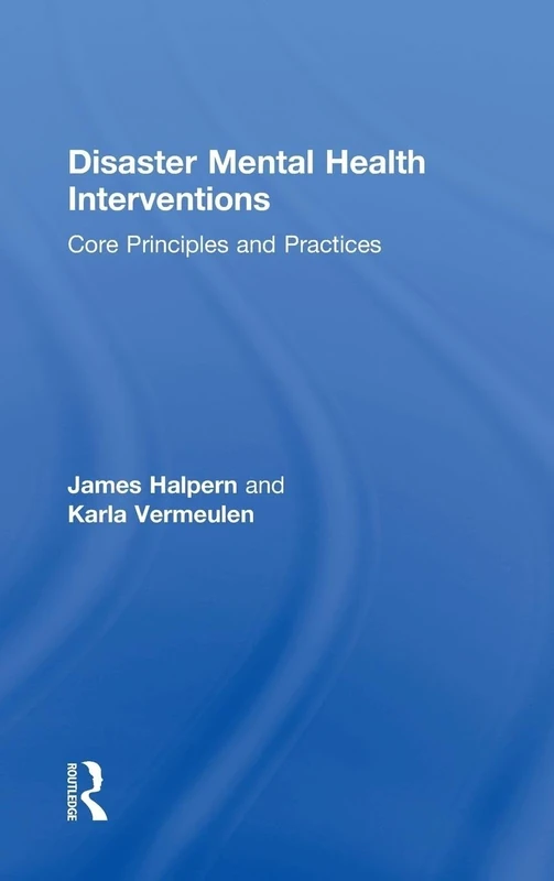 Disaster Mental Health Interventions: Core Principles and Practices