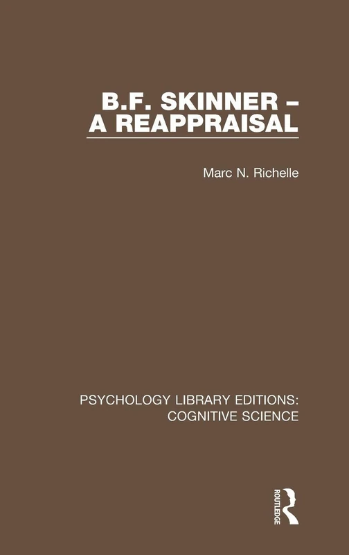 B.F. Skinner - A Reappraisal (Psychology Library Editions: Cognitive Science)