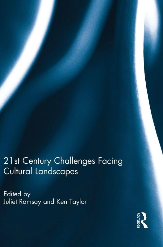 21st Century Challenges facing Cultural Landscapes