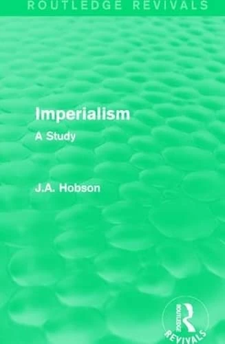 Imperialism: A Study (Routledge Revivals)