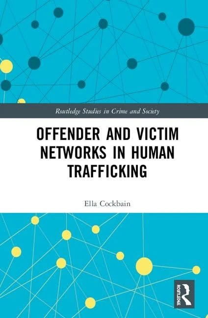 Offender and Victim Networks in Human Trafficking (Routledge Studies in Crime and Society)