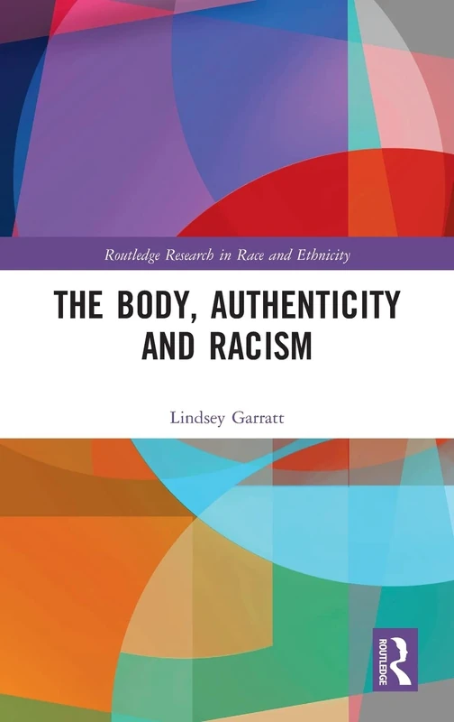 Routledge - The Body, Authenticity and Racism (Research Book) - Image 1