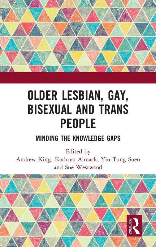 Routledge Older LGBT People: Minding the Knowledge Gaps Book