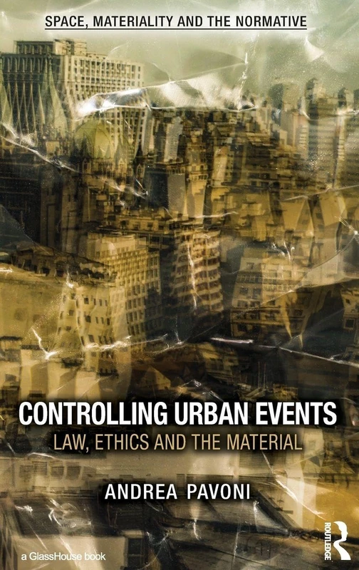 Routledge Controlling Urban Events - Law, Ethics and Material