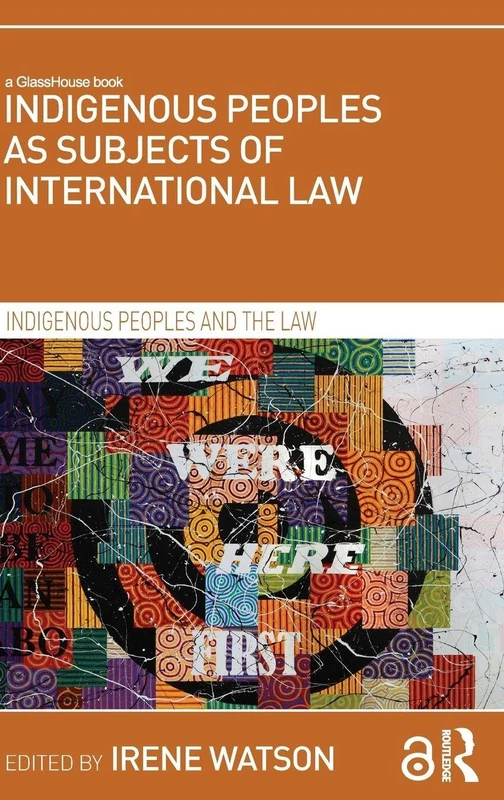 Indigenous Peoples as Subjects of International Law (Indigenous Peoples and the Law)