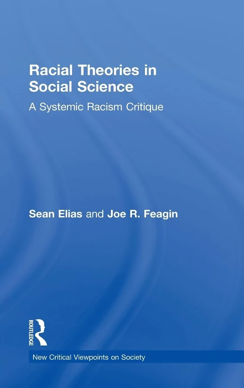 Racial Theories in Social Science: A Systemic Racism Critique (New Critical Viewpoints on Society)