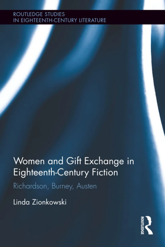 Women and Gift Exchange in Eighteenth-Century Fiction: Richardson, Burney, Austen (Routledge Studies in Eighteenth-Century Literature) - Image 1