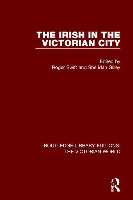 Routledge - The Irish in the Victorian City - History Book
